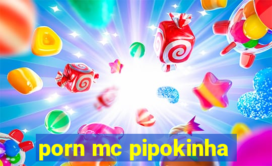 porn mc pipokinha